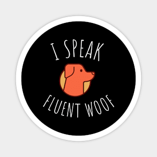 i speak fluent woof Magnet